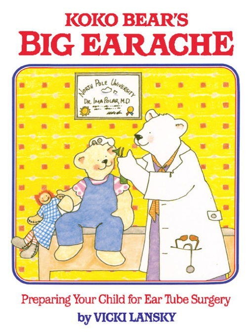 Title details for Koko Bear's Big Earache by Vicki Lansky - Available